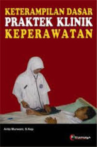 Keterampilan Dasar Praktek Klinik Keperawatan