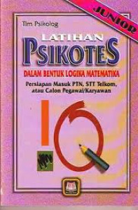 Latihan Psikotes Dalam Bentuk Logika Matematika: Persiapan Masuk PTN, STT Telkom, atau Calon Pegawai/Karyawan