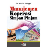 Manajemen koperasi simpan pinjam : panduanpraktis operasional manajemen koperasi simpan pinjam di indonesia