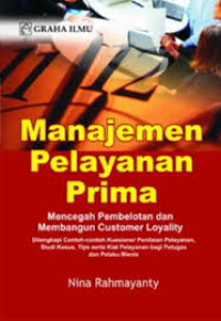 Manajemen pelayanan prima : mencegah pembelotan dan membangun customer loyality