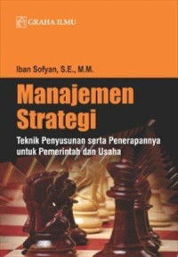 Manajemen strategi : teknik penyusunan serta penerapannya untuk pemerintah dan usaha