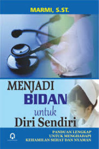 Menjadi Bidan Untuk Diri Sendiri: Panduan Lengkap Untuk Menghadapi Kehamilan Sehat dan Nyaman