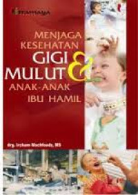 Menjaga Kesehatan Gigi dan Mulut Anak-anak Ibu Hamil