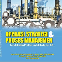 Operasi strategi & proses manajemen pendekatan praktis untuk industri 4.0