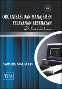 Organisasi dan Manajemen  Pelayanan Kesehatan: Dalam Kebidanan