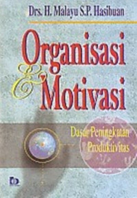 Organisasi dan motivasi : dasar peningkatan produktivitas