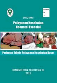 Buku Saku Pelayanan Kesehatan Neonatal Esensial: Pedoman Teknis Pelayanan Kesehatan Dasar