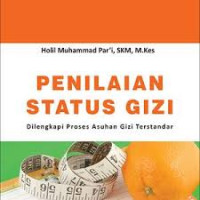 Penilaian Status Gizi: Dilengkapi Proses Asuhan Gizi Terstandar