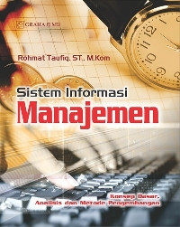 Sistem informasi manajemen : konsep dasar, analisis dan metode pengembangan