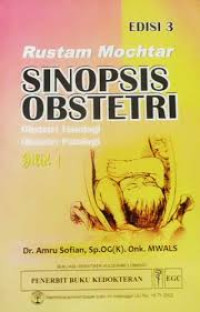 Rustam Mochtar Sinopsis Obstetri : Obstetri Fisiologi, Obstetri Patologi Jilid 1