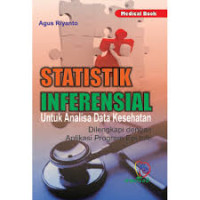 Statistik Inferensial Untuk Analisa Data Kesehatan:Dilengkapi dengan Aplikasi Program Epi Info