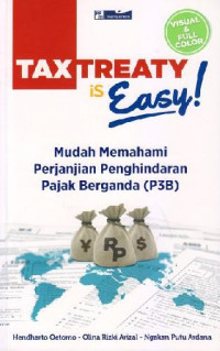 Taxtreaty is easy : mudah memahami perjanjian penghindaran pajak berganda (p3b)