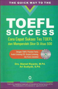 Toefl success : cara cepat sukses tes toefl dan memperoleh skor diatas 500