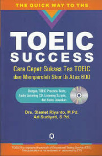 Toeic success : cara cepat sukses tes toeic dan memperoleh skor diatas 600