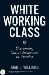 White Working Class: Overcoming Class Cluelessness In America